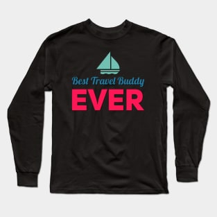 Best travel buddy ever Long Sleeve T-Shirt